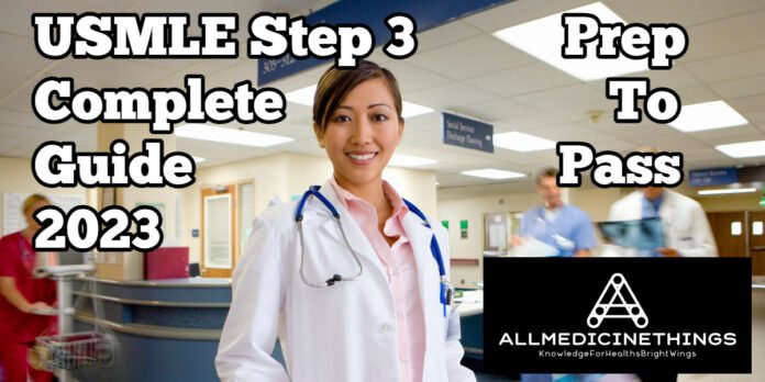 Complete USMLE step 3 guide. Allmedicinethings.com